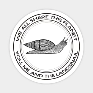 Landsnail - We All Share This Planet - animal design on white Magnet